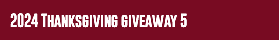 2024 Thanksgiving giveaway 5